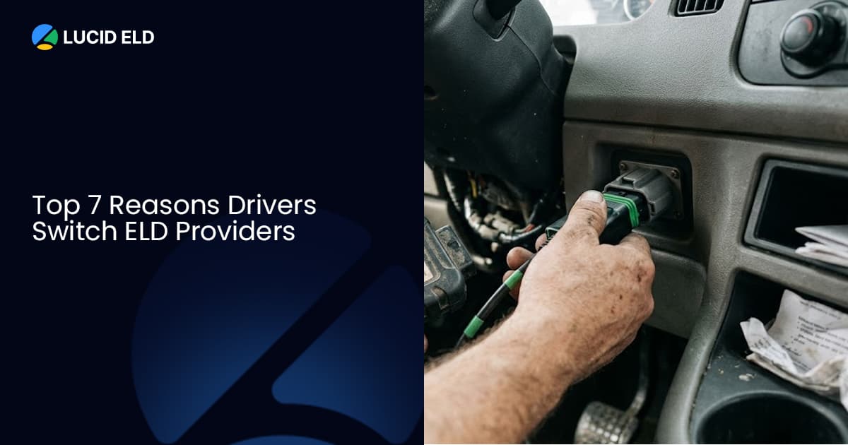 Top 7 Reasons Drivers Switch ELD Providers